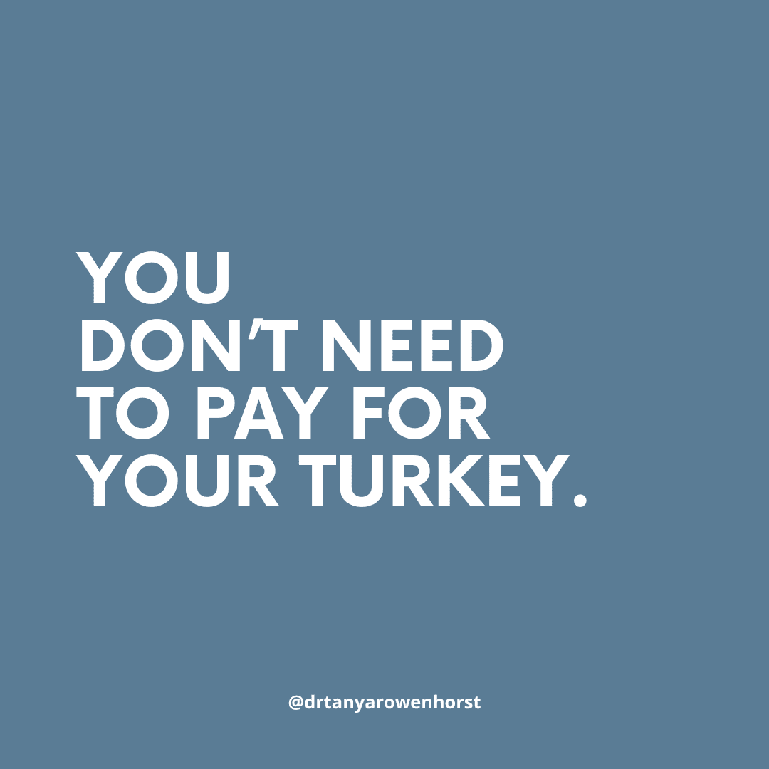 You don't need to pay for your turkey.